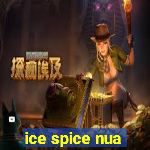 ice spice nua